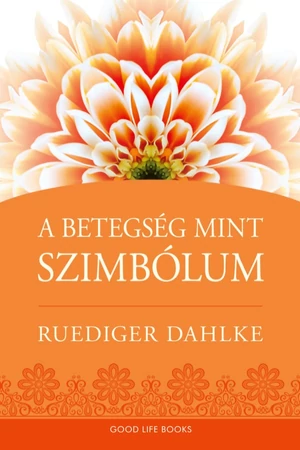 A betegség, mint szimbólum - Ruediger Dahlke könyv borító