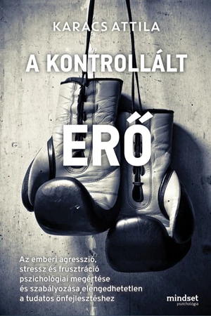 A kontrollált erő - Karacs Attila - Pszichológia könyv