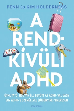 A rendkívüli ADHD - Penn Holderness - Kim Holderness - Pszichológia könyv