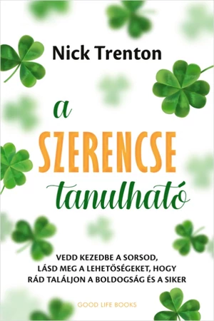 A szerencse tanulható - Nick Trenton - Tudatosság - Önfejlesztés - Pozitív gondolkodás 