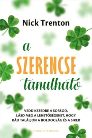 A szerencse tanulható - Nick Trenton - Tudatosság - Önfejlesztés - Pozitív gondolkodás 