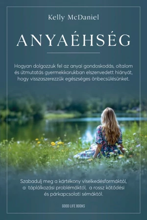 Anyaéhség - Kelly McDaniel - Pszichológia könyv