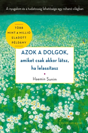 Haemin Sunim - Azok a dolgok, amiket csak akkor látsz, ha lelassítasz  - Önismereti könyv
