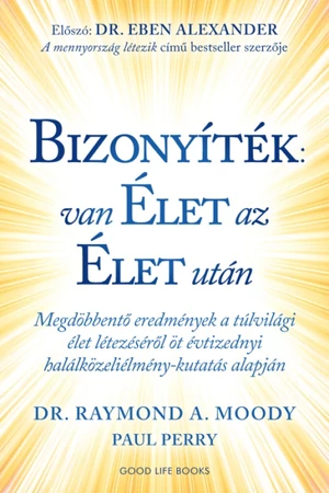 Bizonyíték : van élet az élet után - Dr. Raymond A. Moody -Spirituális könyv