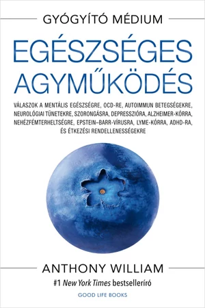 Egészséges agyműködés - Anthony William, Gyógyító médium, Medical Medium -  Vegán életmód, Egészség, Életmód