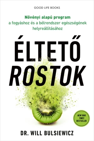 Éltető rostok  - Dr. Will Bulsiewicz  - Életmód - egészség - vegán életmód