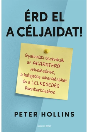 Érd el a céljaidat! -  Peter Hollins - Önismereti könyv