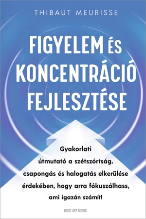 Figyelem és koncentráció fejlesztése -  Thibaut Meurisse - Önismeret könyv