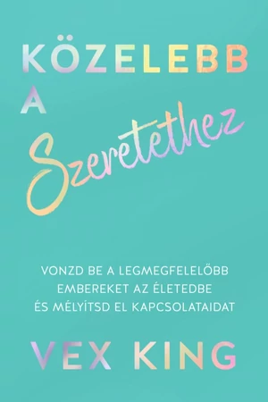 Közelebb a szeretethez - Vex King - Önfejlesztés könyv