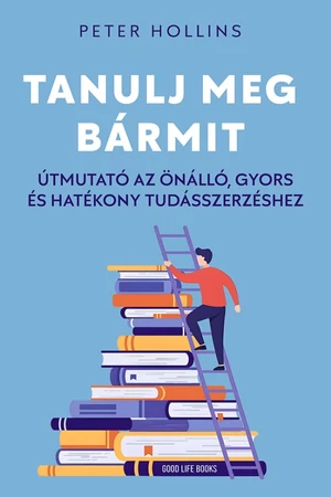 Tanulj meg bármit - Peter Hollins - Önfejlesztés könyv