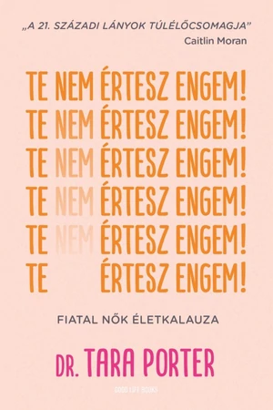 Te nem értesz engem! - Dr. Tara Porter - önbizalom - pszichológia könyvek - önismereti könyvek