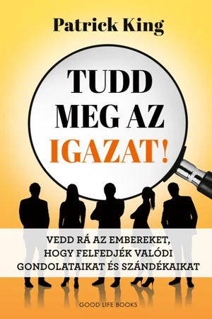 Tudd meg az igazat! - Patrick King - Önismereti könyv