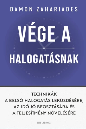 Vége a halogatásnak -  Damon Zahariades - Önfejlesztés könyv