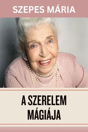Szepes Mária - A szerelem mágiája e-könyv - Spirituális könyv