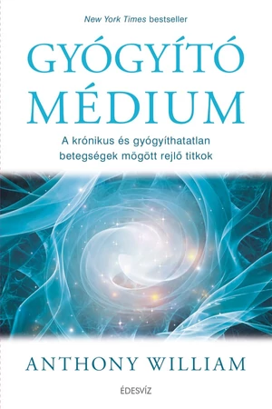 Gyógyító médium - Anthony William könyv borító