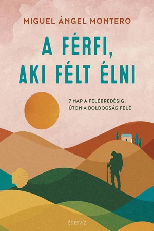 A férfi, aki félt élni – Miguel Angel Montero könyv borító