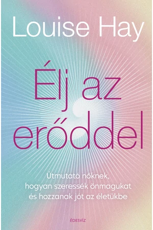 Élj az erőddel! – Louise L. Hay könyv borító