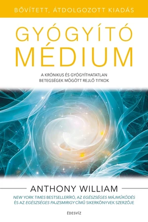 Gyógyító médium (bővített kiadás) – Anthony William könyv borító