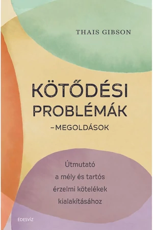 Kötődési problémák - megoldások – Thais Gibson könyv borító