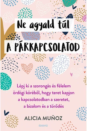 Ne agyald túl a párkapcsolatod – Alicia Munoz könyv borító