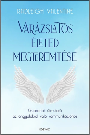Varázslatos életed megteremtése – Radleigh Valentine könyv borító