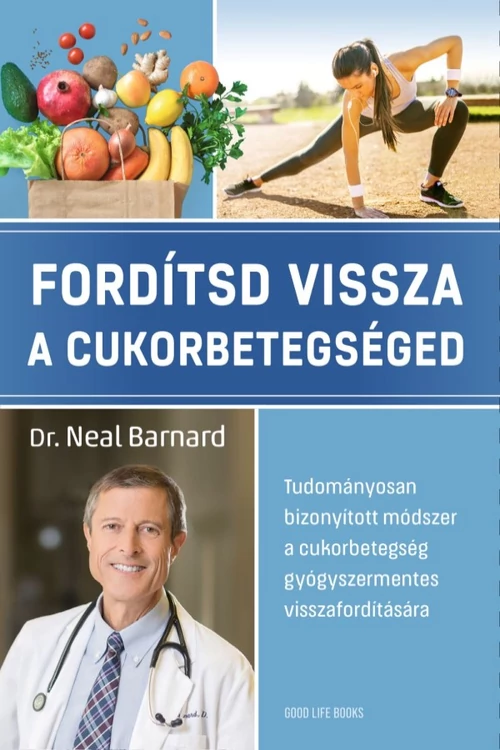Fordítsd vissza a cukorbetegséged - Dr. Neal Barnard  - Életmód - Egészség - 