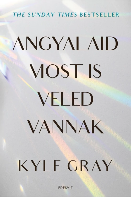 Angyalaid most is veled vannak – Kyle Gray könyv borító