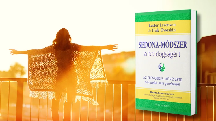 SEDONA-MÓDSZER a boldogságért, a valódi elengedés művészete